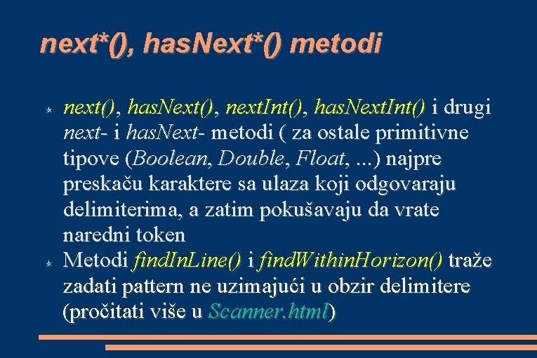 next*(), has. Next*() metodi next(), has. Next(), next. Int(), has. Next. Int() i drugi