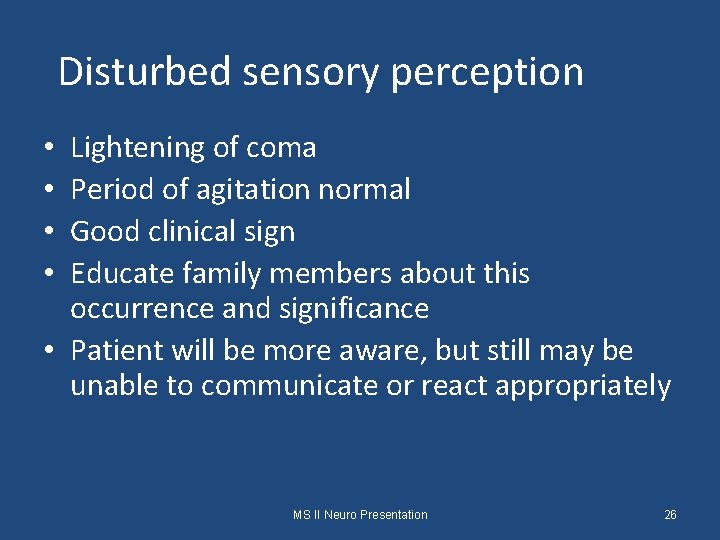 Disturbed sensory perception Lightening of coma Period of agitation normal Good clinical sign Educate