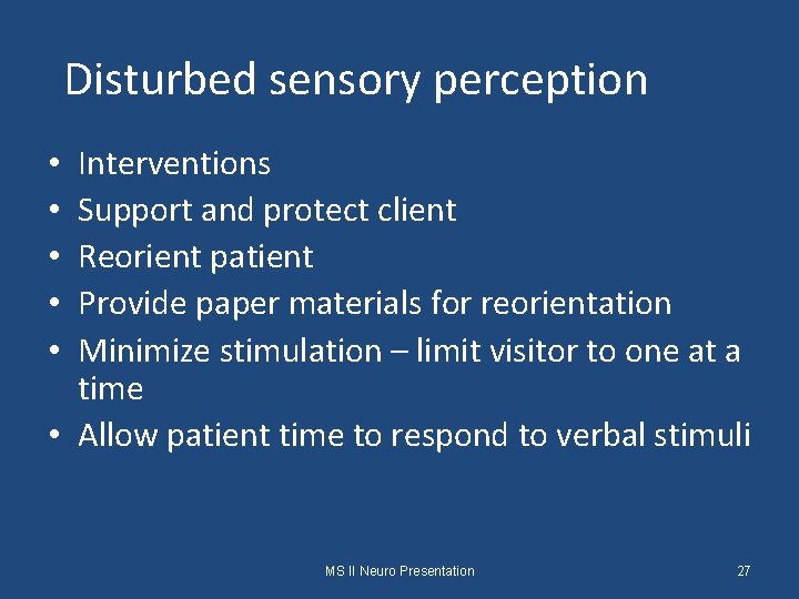 Disturbed sensory perception Interventions Support and protect client Reorient patient Provide paper materials for