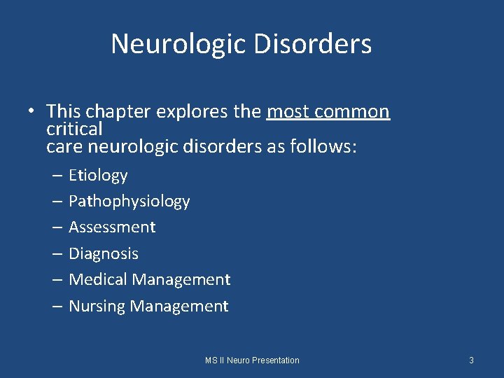 Neurologic Disorders • This chapter explores the most common critical care neurologic disorders as