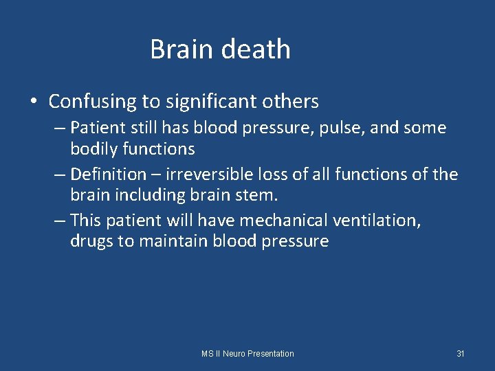 Brain death • Confusing to significant others – Patient still has blood pressure, pulse,