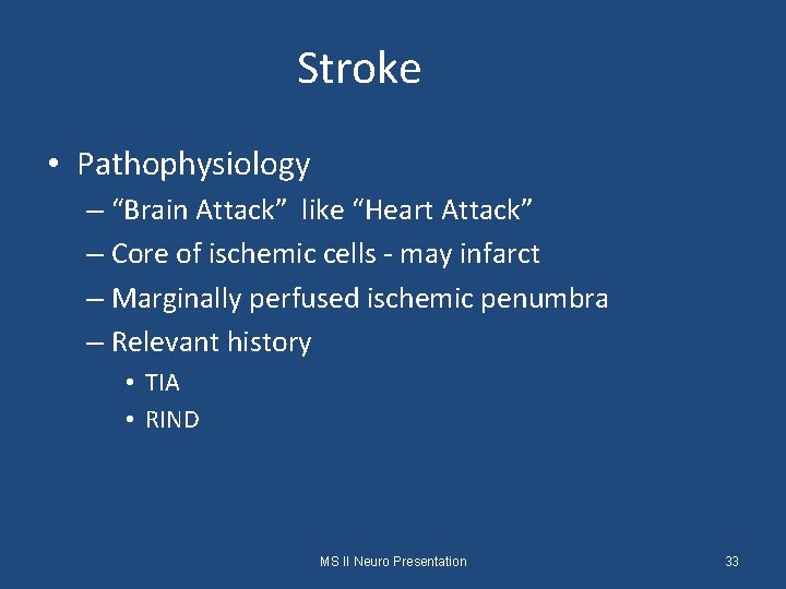 Stroke • Pathophysiology – “Brain Attack” like “Heart Attack” – Core of ischemic cells