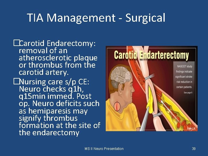 TIA Management - Surgical �Carotid Endarectomy: removal of an atherosclerotic plaque or thrombus from