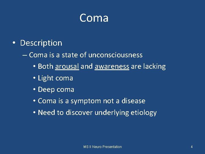 Coma • Description – Coma is a state of unconsciousness • Both arousal and