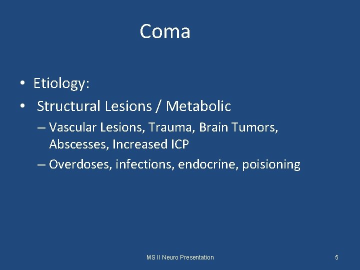 Coma • Etiology: • Structural Lesions / Metabolic – Vascular Lesions, Trauma, Brain Tumors,
