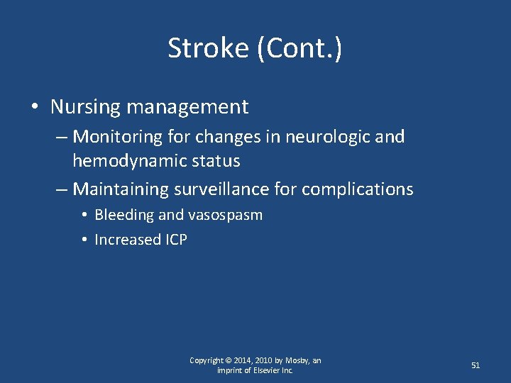 Stroke (Cont. ) • Nursing management – Monitoring for changes in neurologic and hemodynamic