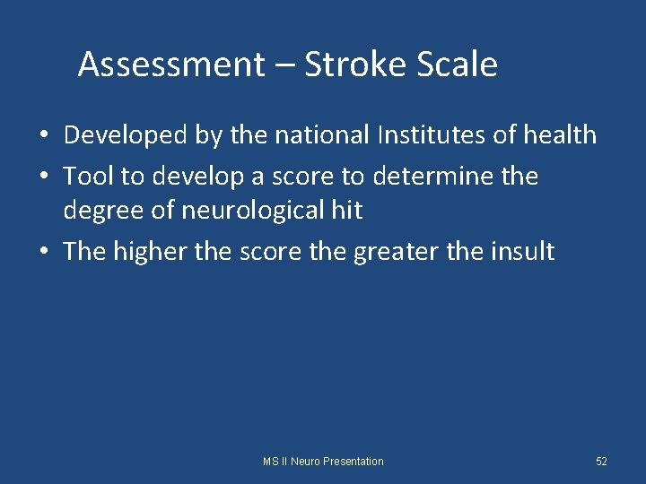 Assessment – Stroke Scale • Developed by the national Institutes of health • Tool