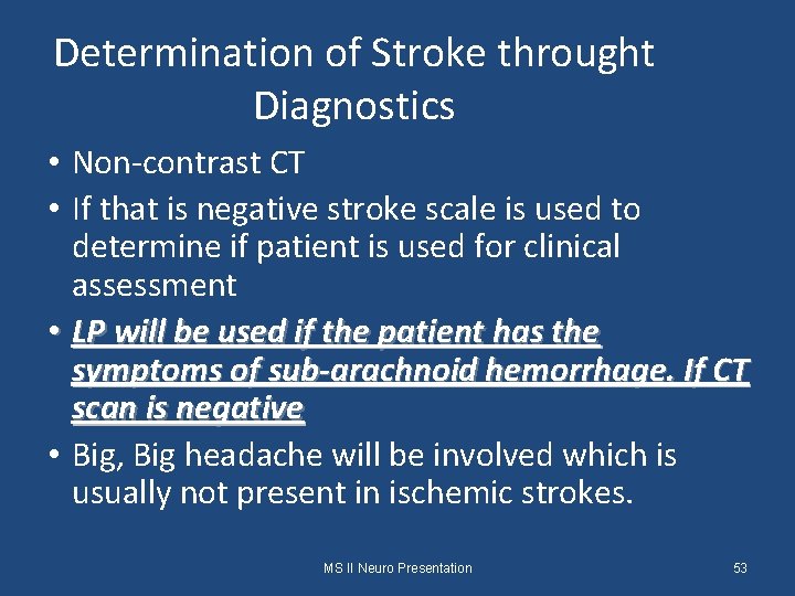 Determination of Stroke throught Diagnostics • Non-contrast CT • If that is negative stroke