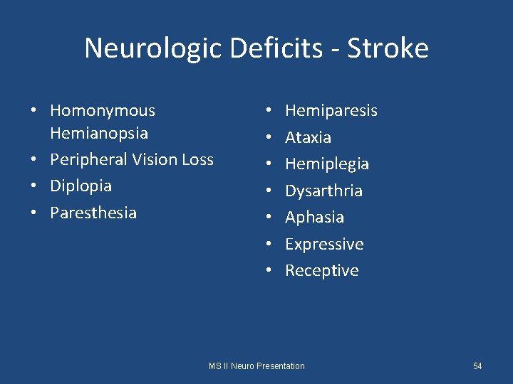 Neurologic Deficits - Stroke • Homonymous Hemianopsia • Peripheral Vision Loss • Diplopia •