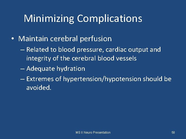 Minimizing Complications • Maintain cerebral perfusion – Related to blood pressure, cardiac output and