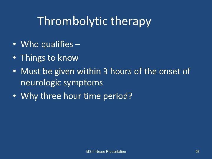 Thrombolytic therapy • Who qualifies – • Things to know • Must be given