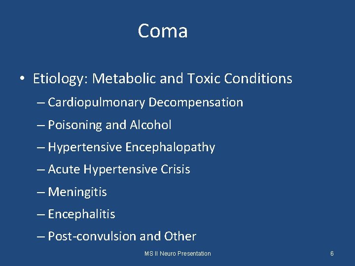 Coma • Etiology: Metabolic and Toxic Conditions – Cardiopulmonary Decompensation – Poisoning and Alcohol