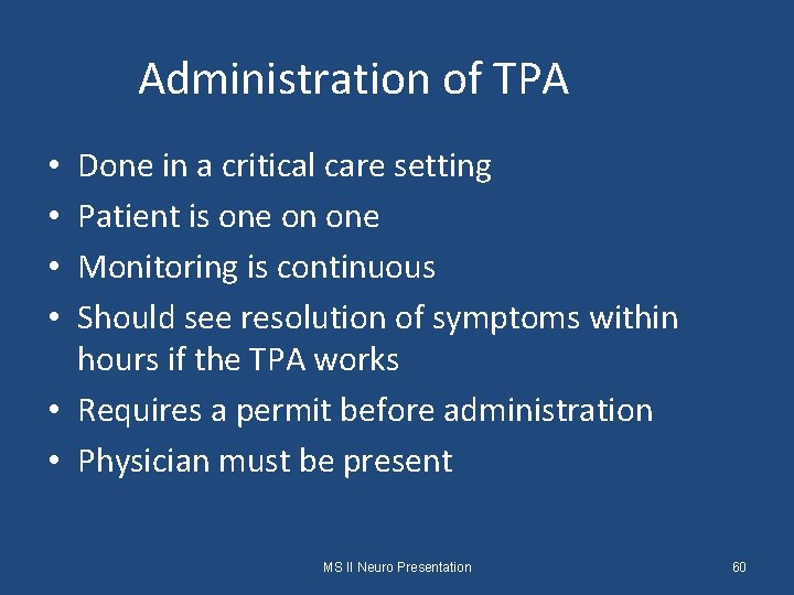 Administration of TPA Done in a critical care setting Patient is one on one