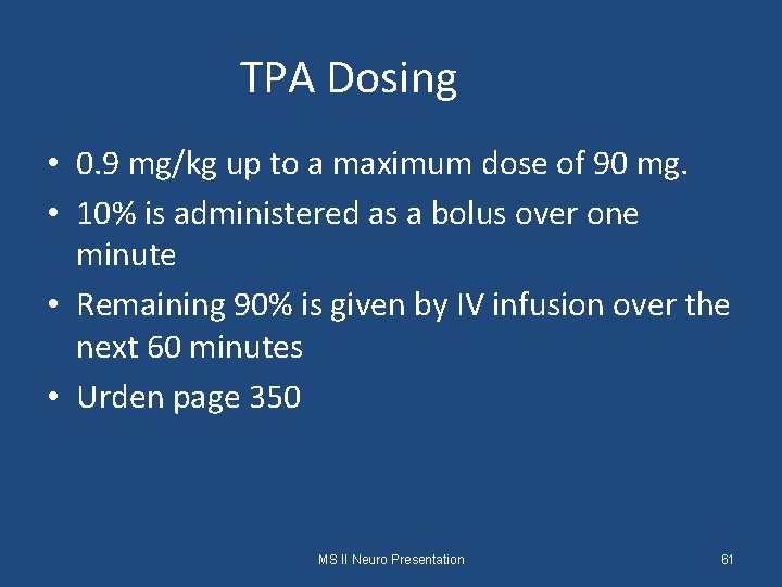 TPA Dosing • 0. 9 mg/kg up to a maximum dose of 90 mg.