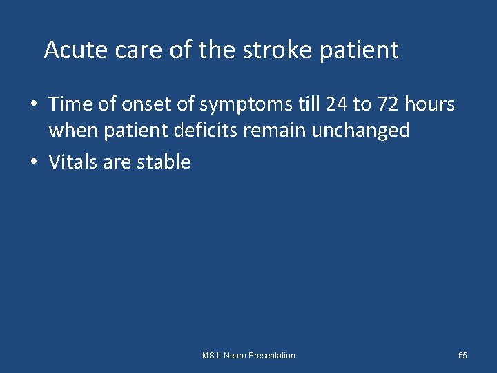 Acute care of the stroke patient • Time of onset of symptoms till 24