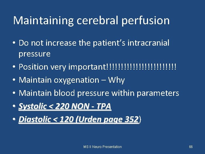 Maintaining cerebral perfusion • Do not increase the patient’s intracranial pressure • Position very