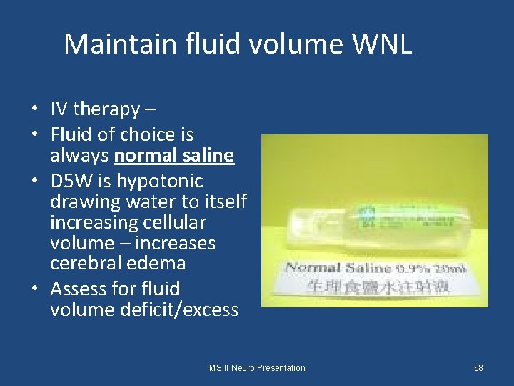 Maintain fluid volume WNL • IV therapy – • Fluid of choice is always