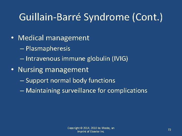 Guillain-Barré Syndrome (Cont. ) • Medical management – Plasmapheresis – Intravenous immune globulin (IVIG)