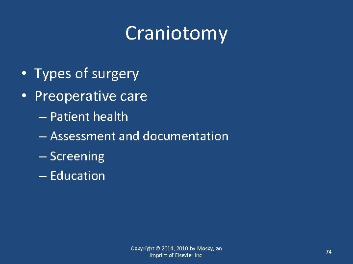 Craniotomy • Types of surgery • Preoperative care – Patient health – Assessment and
