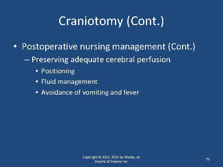 Craniotomy (Cont. ) • Postoperative nursing management (Cont. ) – Preserving adequate cerebral perfusion