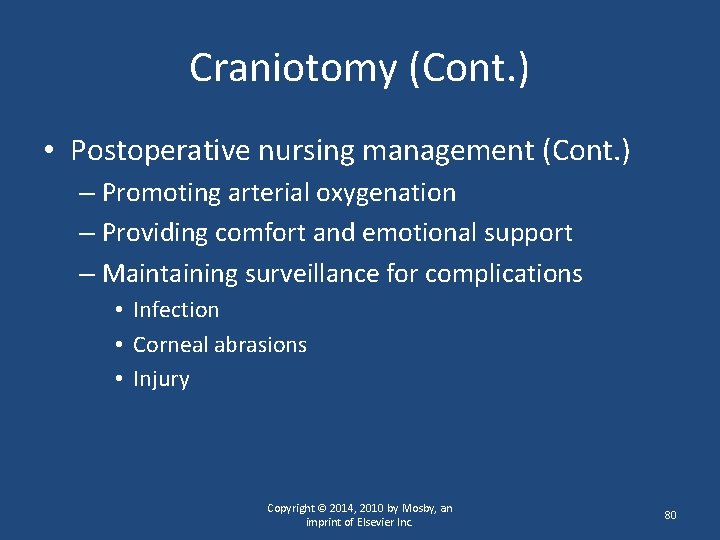 Craniotomy (Cont. ) • Postoperative nursing management (Cont. ) – Promoting arterial oxygenation –