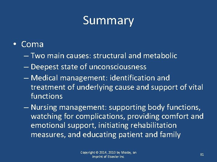 Summary • Coma – Two main causes: structural and metabolic – Deepest state of