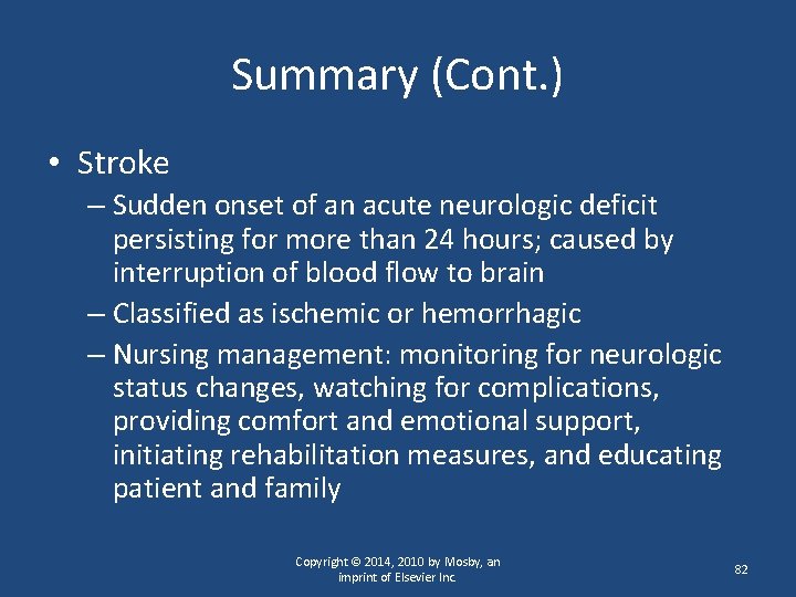 Summary (Cont. ) • Stroke – Sudden onset of an acute neurologic deficit persisting