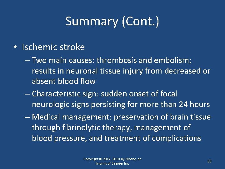 Summary (Cont. ) • Ischemic stroke – Two main causes: thrombosis and embolism; results