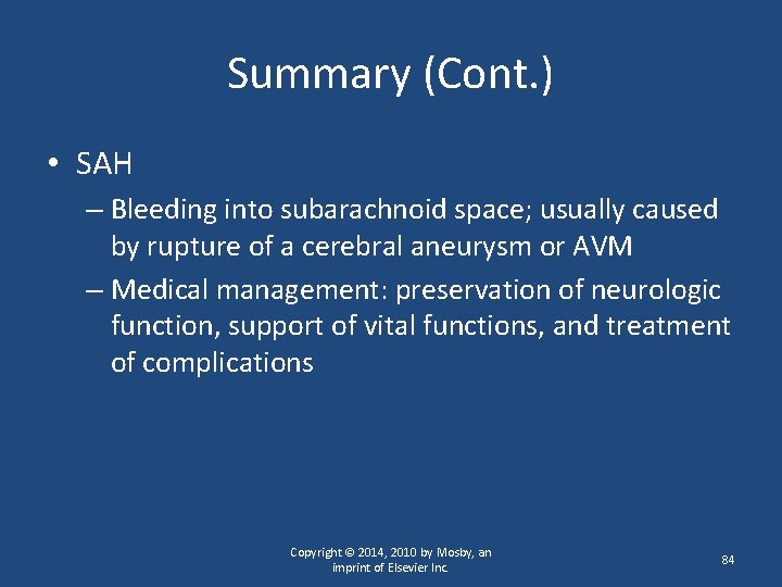 Summary (Cont. ) • SAH – Bleeding into subarachnoid space; usually caused by rupture