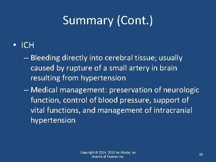 Summary (Cont. ) • ICH – Bleeding directly into cerebral tissue; usually caused by
