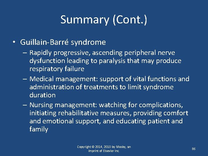 Summary (Cont. ) • Guillain-Barré syndrome – Rapidly progressive, ascending peripheral nerve dysfunction leading