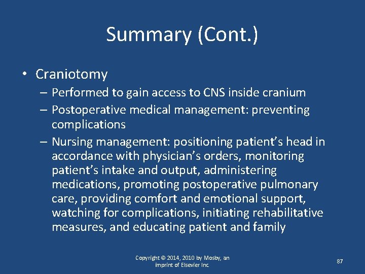 Summary (Cont. ) • Craniotomy – Performed to gain access to CNS inside cranium