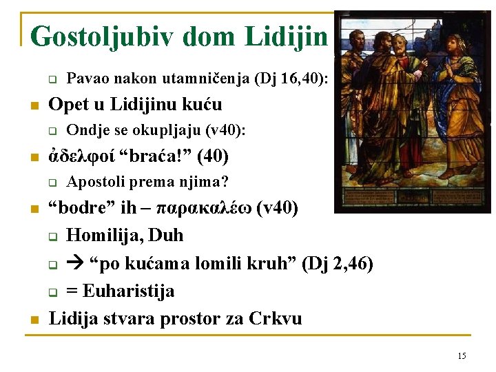 Gostoljubiv dom Lidijin q n Opet u Lidijinu kuću q n n Ondje se