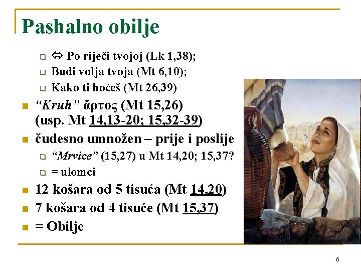 Pashalno obilje q q q n n “Kruh” ἄρτος (Mt 15, 26) (usp. Mt