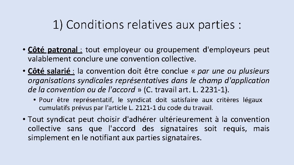 1) Conditions relatives aux parties : • Côté patronal : tout employeur ou groupement 1) Conditions relatives aux parties : • Côté patronal : tout employeur ou groupement