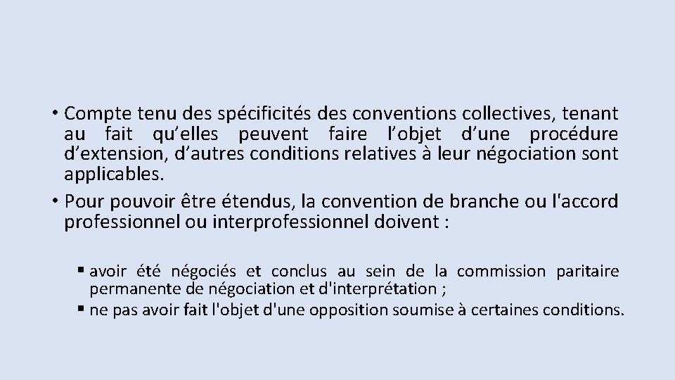 • Compte tenu des spécificités des conventions collectives, tenant au fait qu’elles peuvent • Compte tenu des spécificités des conventions collectives, tenant au fait qu’elles peuvent