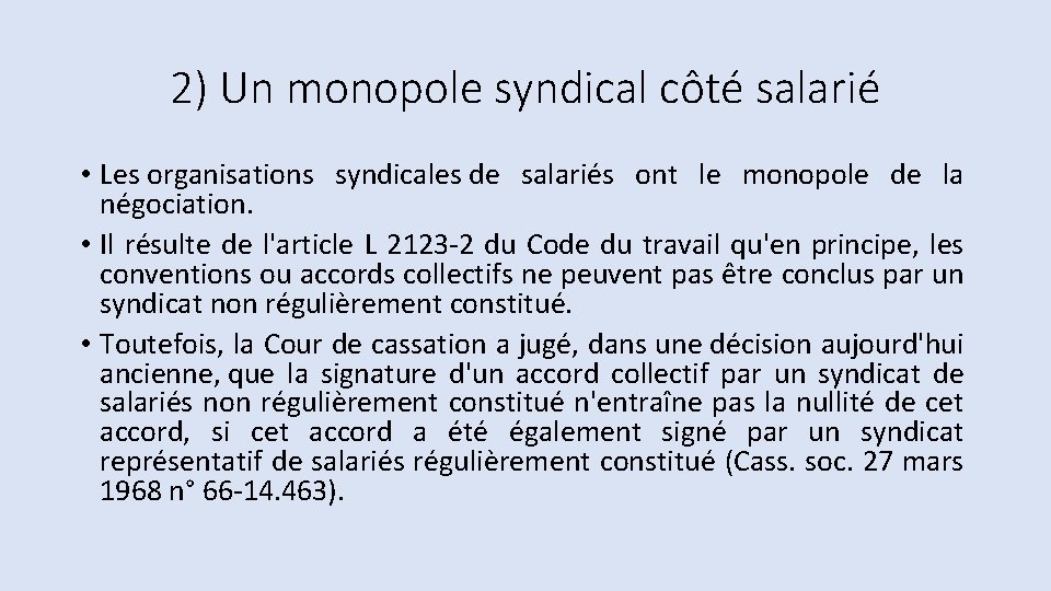 2) Un monopole syndical côté salarié • Les organisations syndicales de salariés ont le