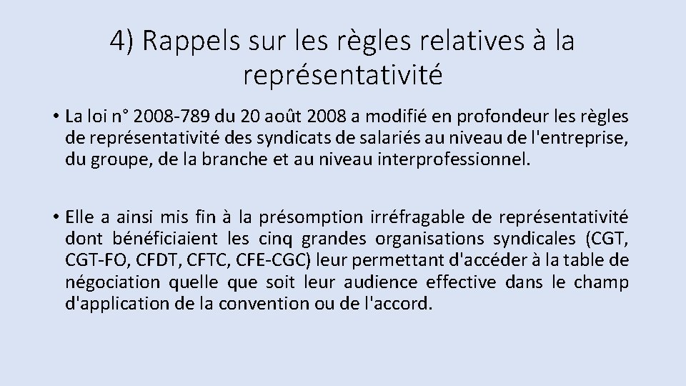 4) Rappels sur les règles relatives à la représentativité • La loi n° 2008