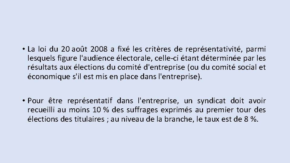 • La loi du 20 août 2008 a fixé les critères de représentativité, • La loi du 20 août 2008 a fixé les critères de représentativité,
