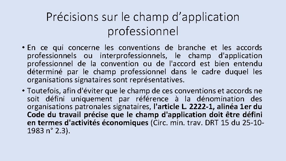 Précisions sur le champ d’application professionnel • En ce qui concerne les conventions de