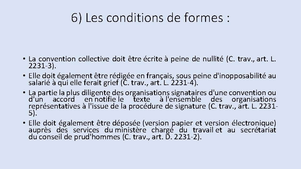 6) Les conditions de formes : • La convention collective doit être écrite à