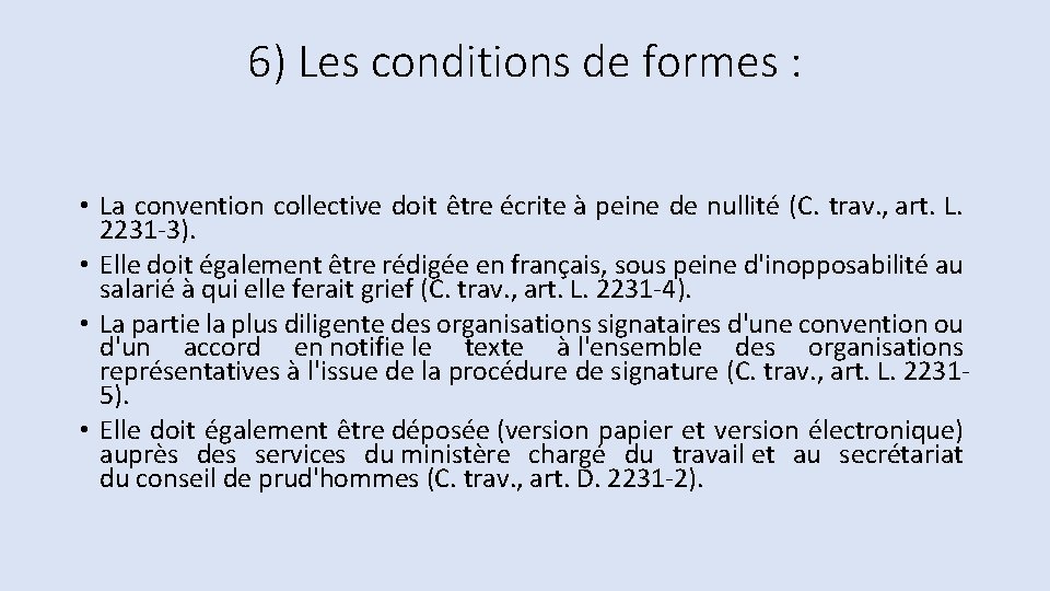 6) Les conditions de formes : • La convention collective doit être écrite à 6) Les conditions de formes : • La convention collective doit être écrite à