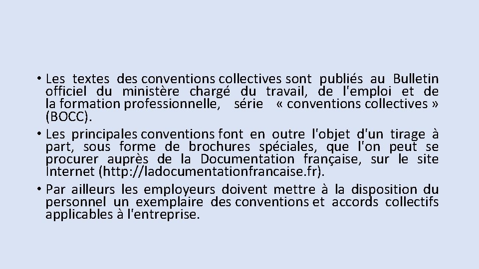 • Les textes des conventions collectives sont publiés au Bulletin officiel du ministère • Les textes des conventions collectives sont publiés au Bulletin officiel du ministère