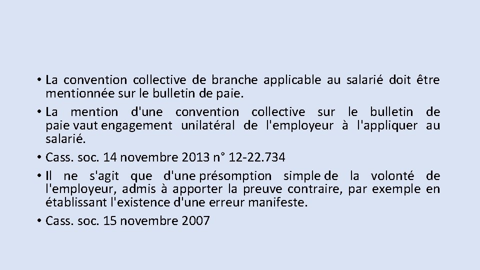  • La convention collective de branche applicable au salarié doit être mentionnée sur