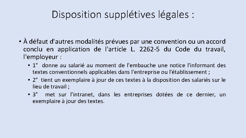 Disposition supplétives légales : • À défaut d'autres modalités prévues par une convention ou Disposition supplétives légales : • À défaut d'autres modalités prévues par une convention ou