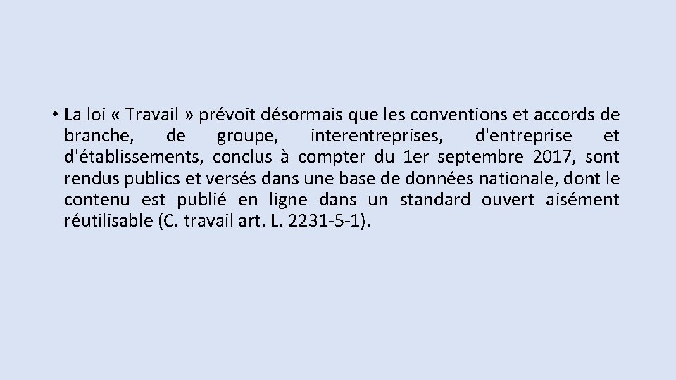  • La loi « Travail » prévoit désormais que les conventions et accords