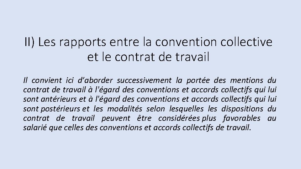II) Les rapports entre la convention collective et le contrat de travail Il convient II) Les rapports entre la convention collective et le contrat de travail Il convient