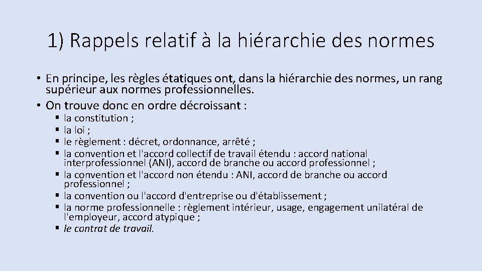 1) Rappels relatif à la hiérarchie des normes • En principe, les règles étatiques