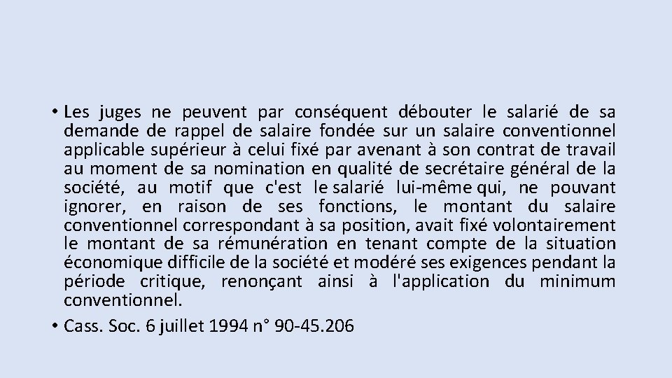 • Les juges ne peuvent par conséquent débouter le salarié de sa demande • Les juges ne peuvent par conséquent débouter le salarié de sa demande