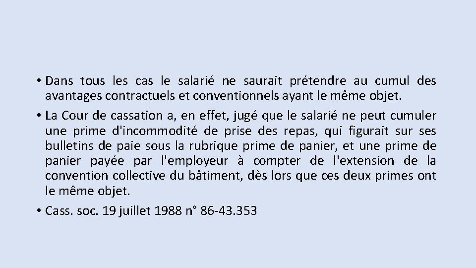 • Dans tous les cas le salarié ne saurait prétendre au cumul des • Dans tous les cas le salarié ne saurait prétendre au cumul des